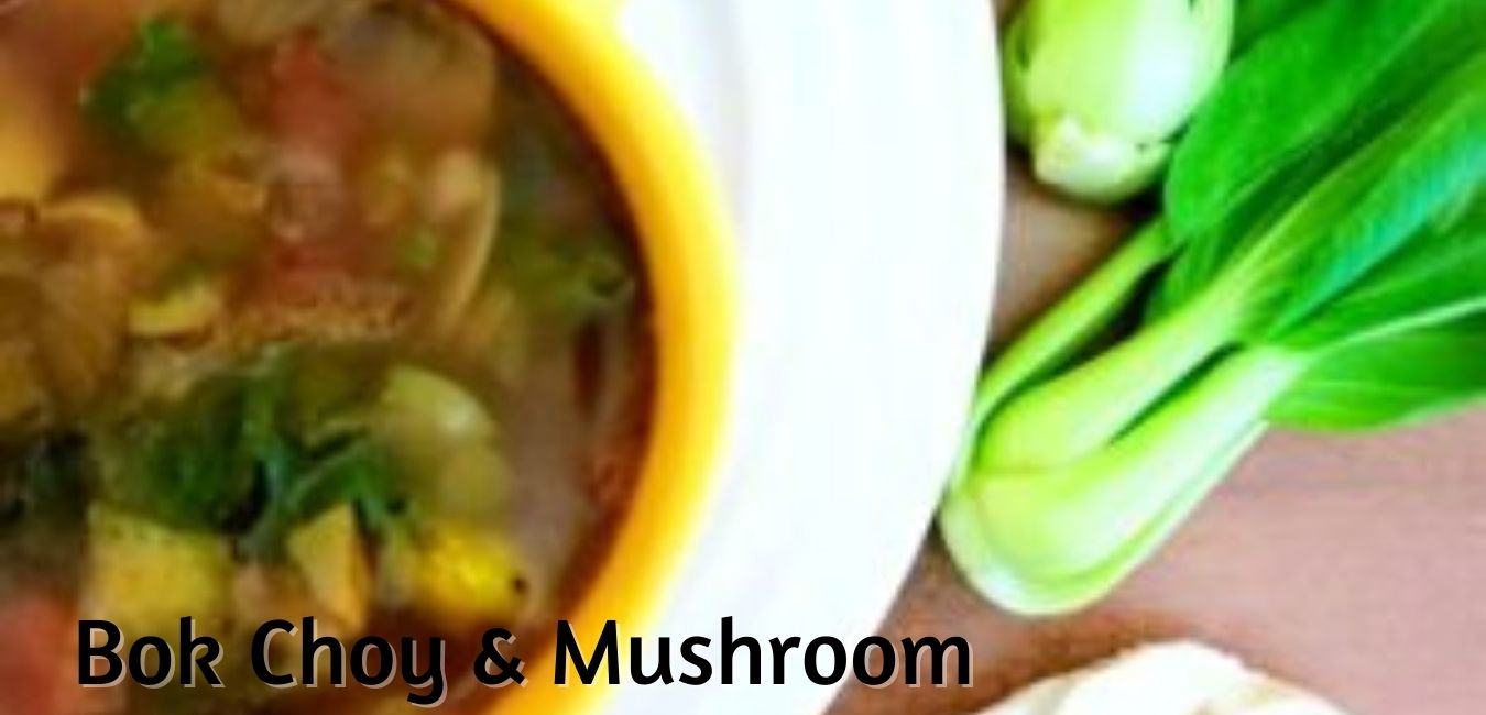 Bok Choy Mushroom Soup - A healthy soup with mixed vegetables and of course Mushrooms.
