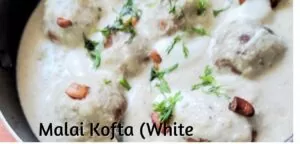 Malai Kofta (White gravy)