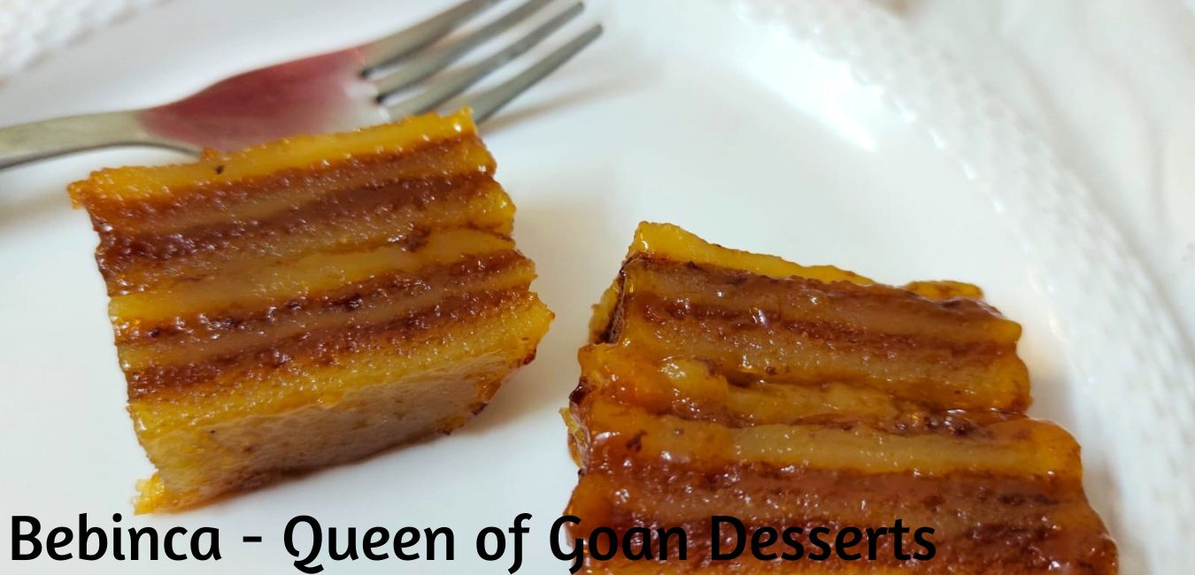 Bebinca is the most loved Goan Dessert. It has seven majestic layers with melt-in-the-mouth texture.